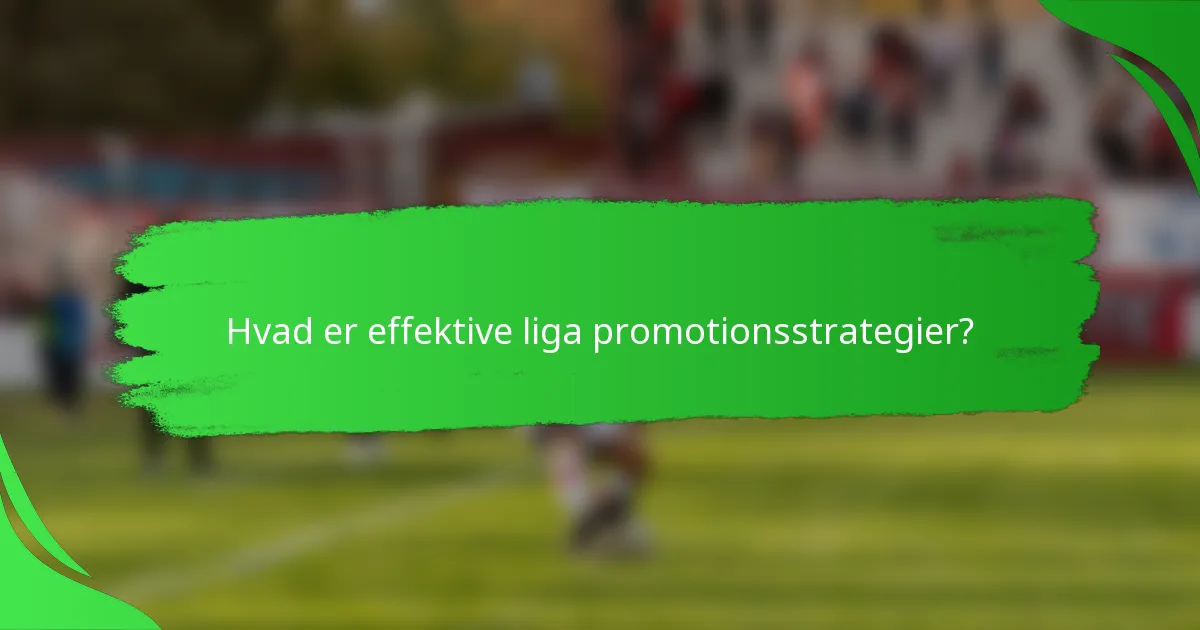 Hvad er effektive liga promotionsstrategier?