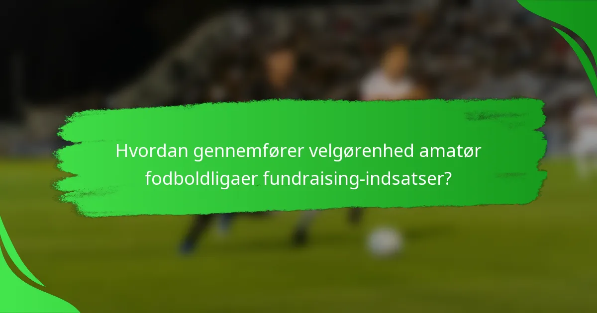 Hvordan gennemfører velgørenhed amatør fodboldligaer fundraising-indsatser?